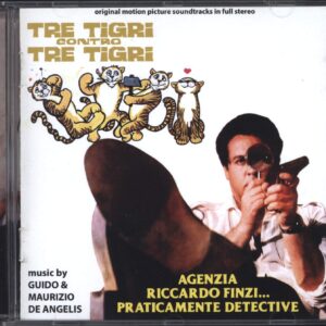 Guido And Maurizio De Angelis: Tre Tigri Contro Tre Tigri / Agenzia Riccardo Finzi... Praticamente Detective (Original Soundtracks In Full Stereo)