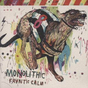 Monolithic (2): Frantic Calm