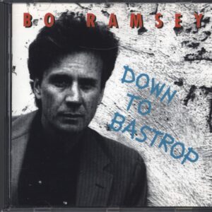 Bo Ramsey: Down To Bastrop