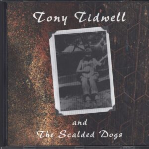 Tony Tidwell (2): Tony Tidwell And The Scalded Dogs