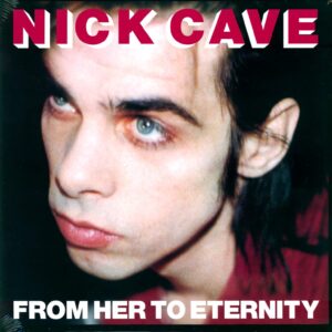 Nick Cave & The Bad Seeds: From Her To Eternity