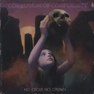 Corrosion Of Conformity: No Cross No Crown