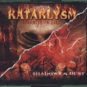 Kataklysm: Serenity In Fire / Shadows & Dust