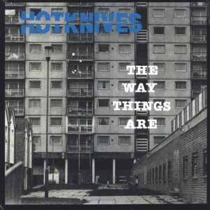 Hotknives: The Way Things Are