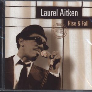 Laurel Aitken: Rise & Fall - The Legendary Godfather Of Ska Volume 4 - Personal Selections 1960-1979
