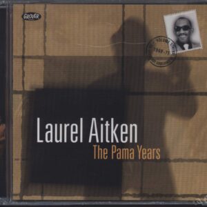 Laurel Aitken: The Legendary Godfather Of Ska - Volume 1 - The Pama Years (1969-1971)