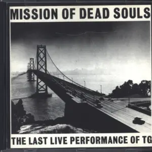 Throbbing Gristle: Mission Of Dead Souls