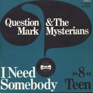 ? & The Mysterians: I Need Somebody / "8" Teen