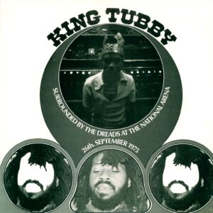 King Tubby: Surrounded By The Dreads At The National Arena 26th. September 1975