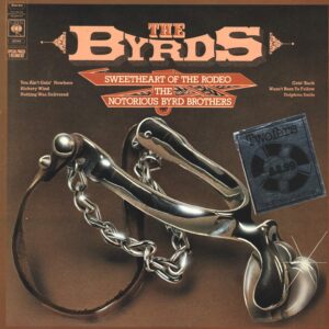 The Byrds: Sweetheart Of The Rodeo / The Notorious Byrd Brothers