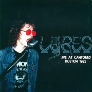 Lyres: Live At Cantones, Boston 1982