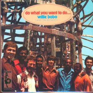Willie Bobo & The Bo Gents: Do What You Want To Do...