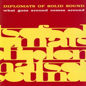 The Diplomats Of Solid Sound: What Goes Around Comes Around