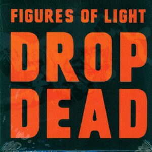 Figures Of Light: Drop Dead