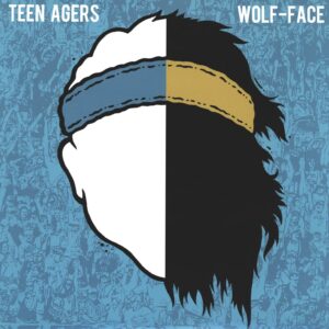 Teen Agers (2) / Wolf-Face: Teen Wolf Split EP