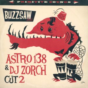 Various: Buzzsaw Joint - Astro 138 & DJ Zorch Cut 2