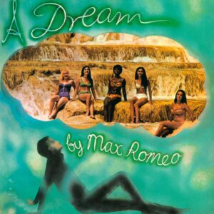 Max Romeo: A Dream
