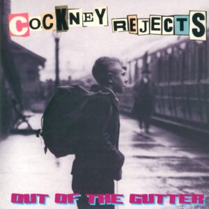 Cockney Rejects: Out Of The Gutter