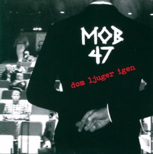 Mob 47: Dom Ljuger Igen