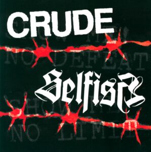 Crude (3) / Selfish: Show Me No Defeat