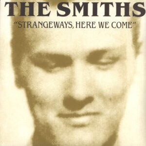 The Smiths: Strangeways, Here We Come