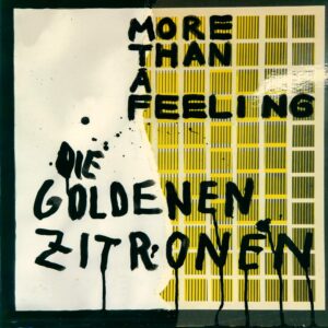Die Goldenen Zitronen: More Than a Feeling