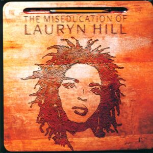 Lauryn Hill: The Miseducation Of Lauryn Hill