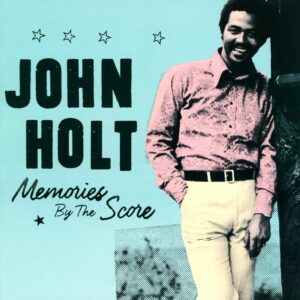 John Holt: Memories By The Score
