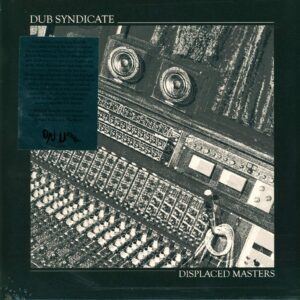 Dub Syndicate: Displaced Masters
