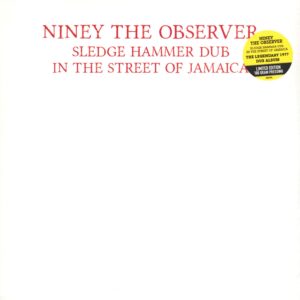 Niney the Observer: Sledge Hammer Dub In The Street Of Jamaica