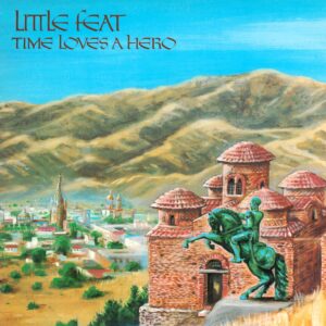 Little Feat: Time Loves A Hero