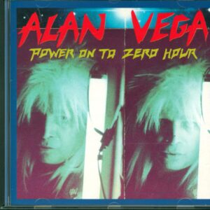 Alan Vega: Power On To Zero Hour