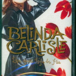 Belinda Carlisle: Live Your Life Be Free