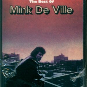 Mink Deville: The Best Of Mink Deville
