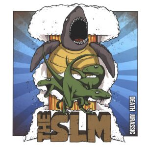 The SLM: Death Jurassic / Death Aquatic