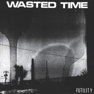 Wasted Time (2): Futility