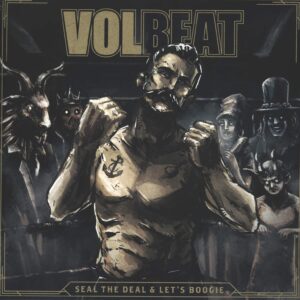 Volbeat: Seal The Deal & Let's Boogie