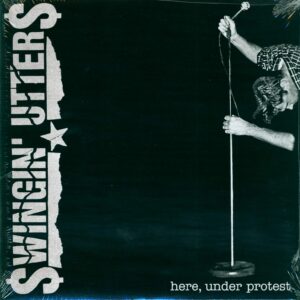 Swingin Utters: Here, Under Protest