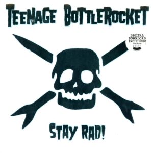 Teenage Bottlerocket: Stay Rad!
