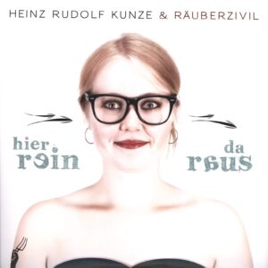 Heinz Rudolf Kunze & Räuberzivil: Hier Rein Da Raus