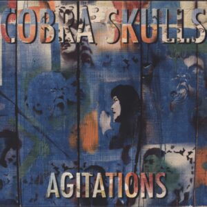 Cobra Skulls: Agitations