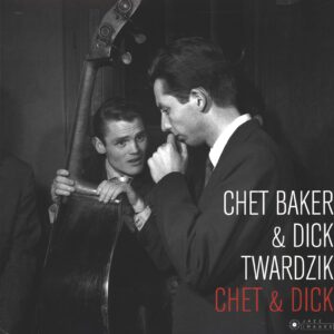 Chet Baker / Dick Twardzik: Chet & Dick