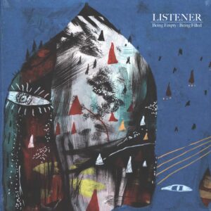 Listener: Being Empty : Being Filled