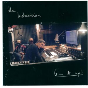 The Indecision: Give It Up!