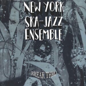 New York Ska Jazz Ensemble: Break Thru