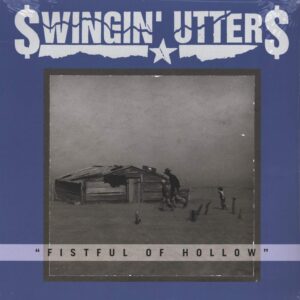 Swingin Utters: Fistful Of Hollow