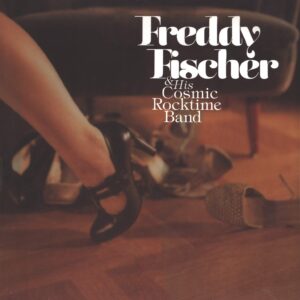 Freddy Fischer And His Cosmic Rocktime Band: Schuhe Raus Und Tanzen Gehen
