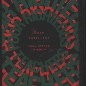 Poor Righteous Teachers: Holy Intellect / Self-Styled Wisdom