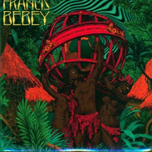 Francis Bebey: Psychedelic Sanza 1982 - 1984