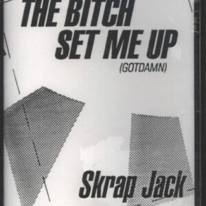 Skrap Jack: The Bitch Set Me Up (Got Damn)
